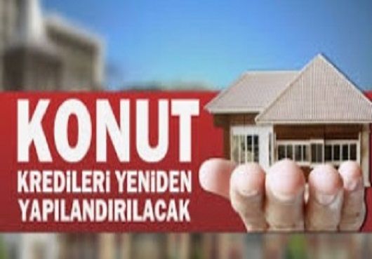 Konut Kredilerinde Yeniden Yapılandırma Fırsatı.